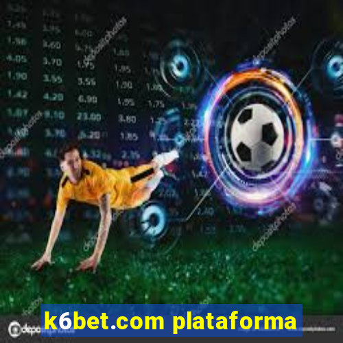 k6bet.com plataforma